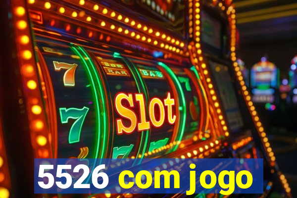 5526 com jogo